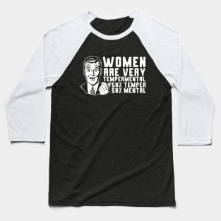 Women Are Very Tempermental Baseball T-Shirt